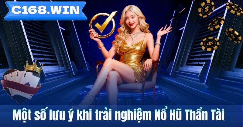 Nổ Hũ Thần Tài – Khám Phá Trò Chơi Slot Chủ Đề Tài Lộc Trên C168 Một số lưu ý khi trải nghiệm Nổ Hũ Thần Tài