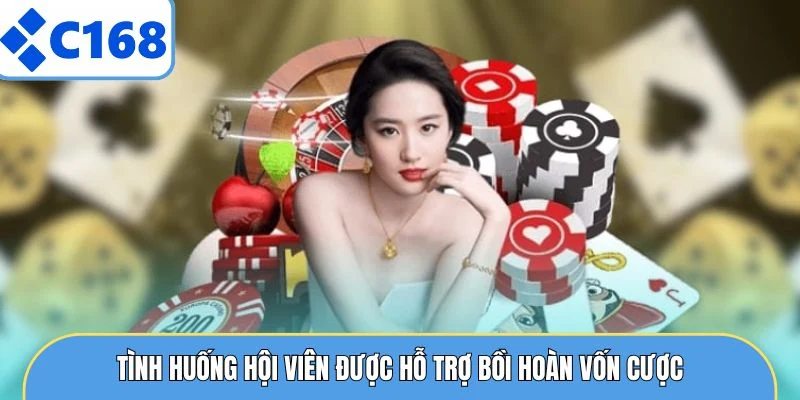 Tình huống hội viên được hỗ trợ bồi hoàn vốn cược
